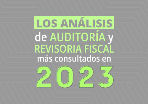 Los análisis de auditoría y revisoría fiscal más consultados en 2023