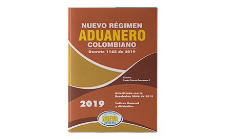 Nuevo Régimen Aduanero Colombiano Decreto 1165 de 2019-Grupo editorial Nueva Legislación