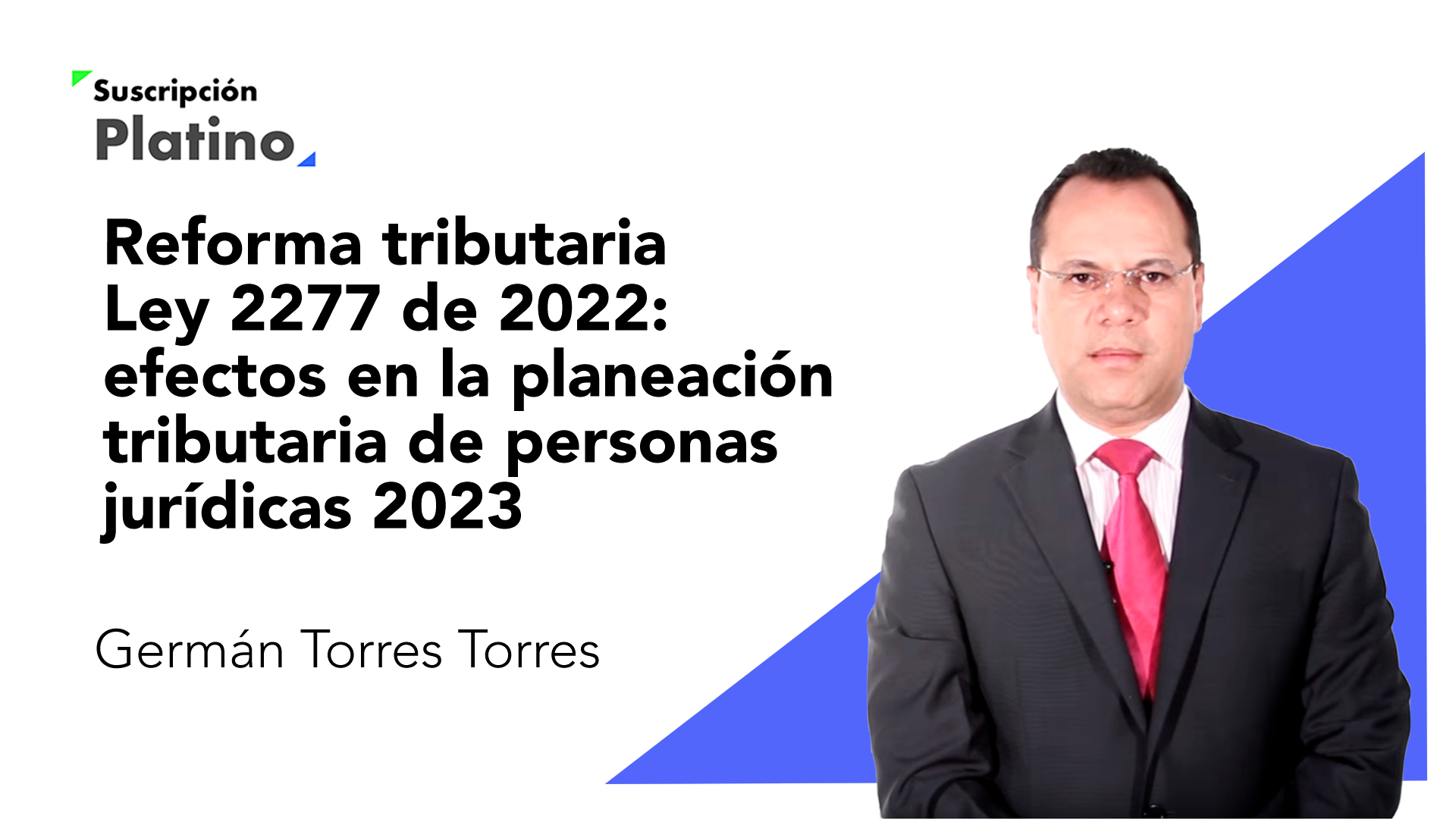 Reforma tributaria Ley 2277 de 2022: efectos en la planeación tributaria de personas jurídicas 2023