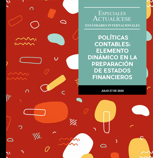 Especial Actualícese Políticas contables: elemento dinámico en la preparación de estados financieros