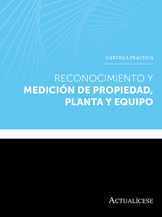 Cartilla Práctica: reconocimiento y medición de propiedad, planta y equipo