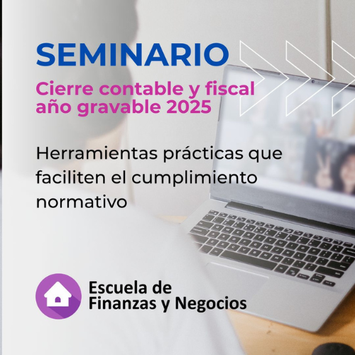 Seminario Cierre Contable Y Fiscal 2025 – Escuela de Finanzas y Negocios