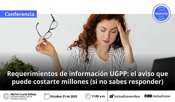 [Conferencia] Requerimiento de información UGPP: el aviso que puede costarte millones (si no sabes responder)