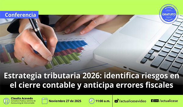 [Conferencia] Estrategia tributaria 2026: identifica riesgos en el cierre contable y anticipa errores fiscales