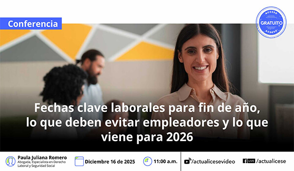 [Conferencia] Fechas laborales claves para fin de año, lo que deben evitar empleadores y lo que viene para 2026