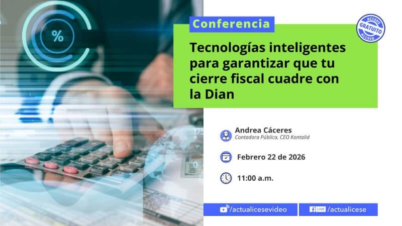 [Conferencia] Tecnologías inteligentes para garantizar que tu cierre fiscal cuadre con la Dian
